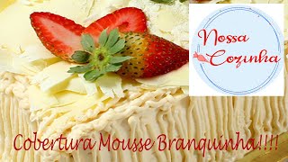 Cobertura Mousse Branquinha - Igual da confeitaria famosa!!!