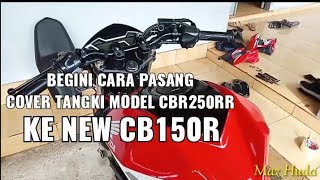 Tutorial pasang cover tangki model cbr250rr ke new cb150r