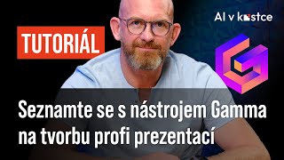 AI Tutorial: Gamma - Vaše nová zbraň pro rychlé a působivé prezentace