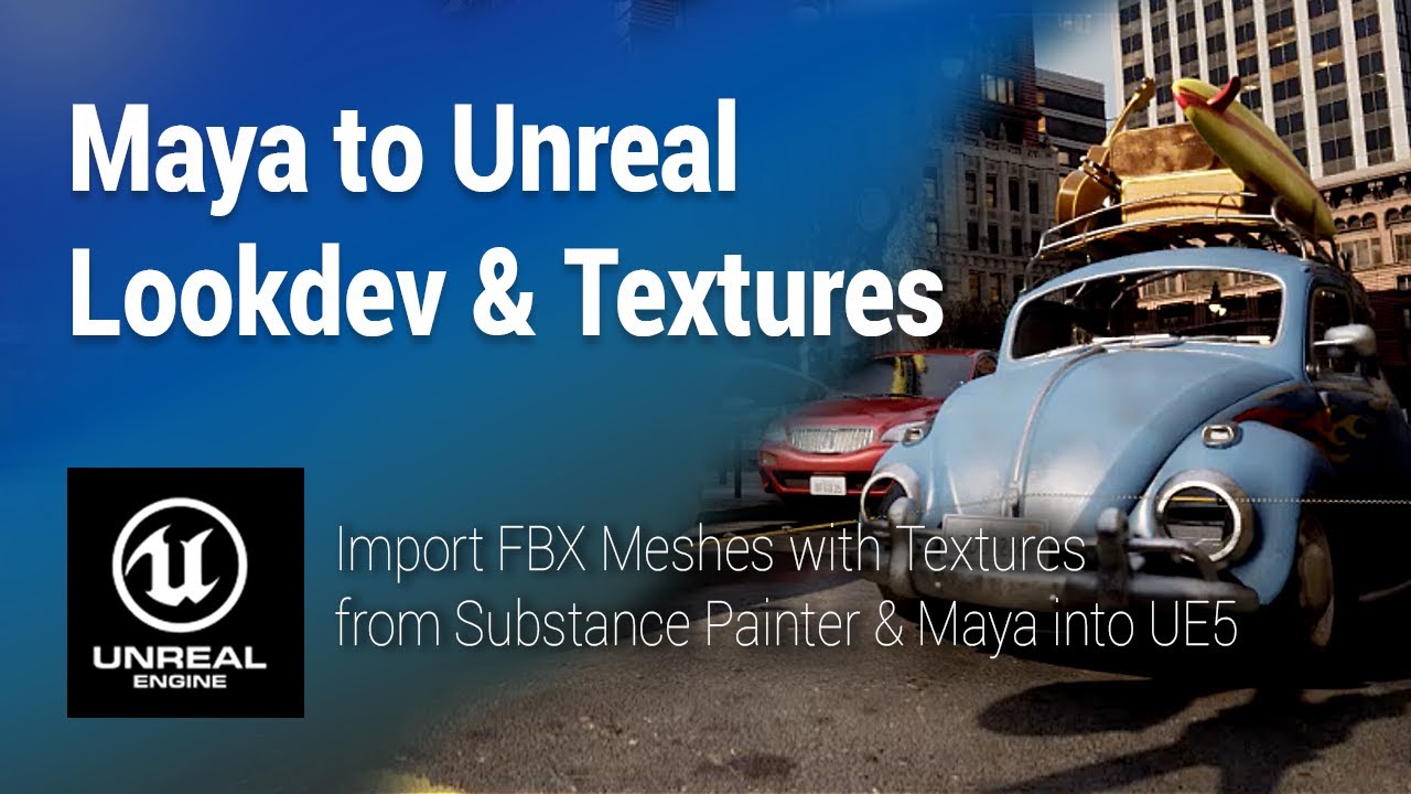 VAD Maya To Unreal Lookdev: Import FBX Meshes With Textures From ...