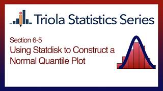 Statdisk Section 6-5: Using Statdisk to Construct a Normal Quantile Plot