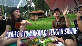 [FULL] AYAH OJAK PENGEN MAIN KE SAWAH | AYAH \u0026 AYU (14/01/23)