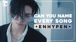 ✨CAN YOU NAME EVERY ENHYPEN SONG? Only For Real ENGENEs✨