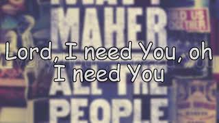 Matt Maher - Lord, I Need You - Lyric Video