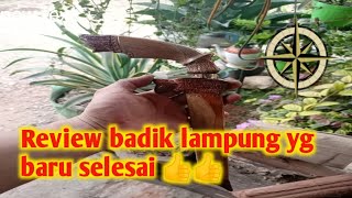 Review badik lampung yg baru selesai.