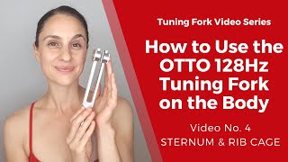 How to Use the OTTO 128Hz Tuning Fork on Your Body (No. 4 STERNUM & RIB CAGE) - Sound Healing