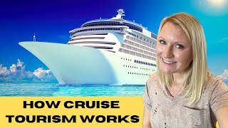 Cruise Tourism | How Does Cruise Tourism Work?
