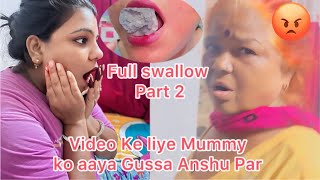 Video Ke liye Mummy ko aaya Gussa Anshu Par, full swallow