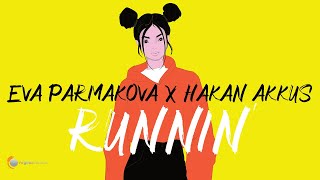 Eva Parmakova x Hakan Akkus - Runnin' ( Lyric )