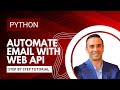 Automate Email Sending in Python with Web API Integration | Step by Step Python Tutorial