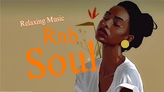 Soul Music ♫ Relaxing music for along day ♫ Chill rnb/soul playlist