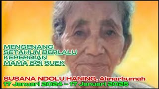 Mengenang Setahun Kepergian Mama Kandung Susana Ndolu Haning, Almh || 17-01-2024 --17-01-2025