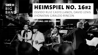 SWR Big Band feat. Olvido Ruiz Castellanos, David Lenis & Jhonatan Rincon | Heimspiel No.16 Part 2