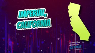 Imperial, California ⭐️🌎 AMERICAN CITIES 🌎⭐️