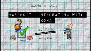 TTEOT Training Video - S2E24 - MarcEdit: Integrating with Koha