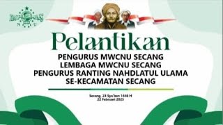 PELANTIKAN PENGURUS DAN LEMBAGA MWCNU SECANG \u0026 PENGURUS RANTING NU SE-KECAMATAN SECANG