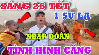 🔴TRỰC TIẾP SÁNG 26 TẾT CỰC CĂNG 1 SƯ LẠ NHẬP ĐOÀN TÌNH HÌNH CỰC CĂNG ĐOÀN VĂN BÁU - VỀ MIỀN ĐẤT PHẬT