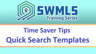 SWMLS Time Saver Tips - Quick Search Templates