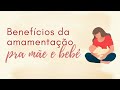 BENEFÍCIOS DA AMAMENTAÇÃO PARA MÃE E BEBÊ