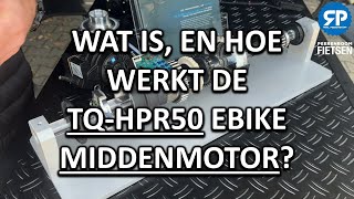 WAT IS, EN HOE WERKT DE TQ HPR50 EBIKE MIDDENMOTOR