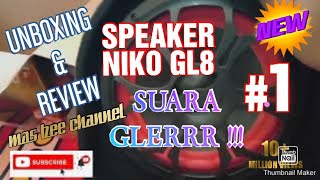 SPEAKER NIKO GL8 suara glerr Unboxing&Review