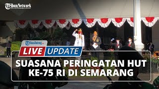 🔴 LIVE UPDATE: Suasana Peringatan HUT ke-75 RI di Semarang Jawa Tengah