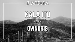 OWNDRIS - Kala Itu