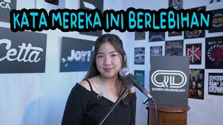 KATA MEREKA INI BERLEBIHAN - BERNADYA (Cover by Queen DearHeart)