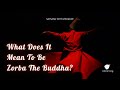 What Does It Mean To Be Zorba The Buddha