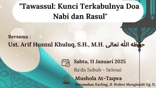 Tawassul: Kunci Terkabulnya Doa Nabi dan Rasul | Ust. Arif Husnul Khuluq, S.H., M.H. حفظه الله تعالى