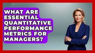 What Are Essential Quantitative Performance Metrics For Managers? - Modern Manager Toolbox