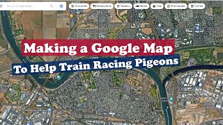 Racing Pigeon Training With Google Maps Part 2:  Making a Google Map