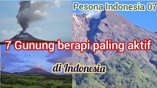 7 GUNUNG BERAPI PALING AKTIF DI INDONESIA.