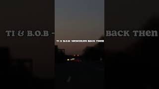TI & B.O.B -Memories back then sped up