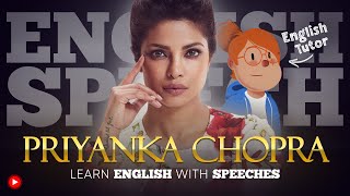 ENGLISH SPEECH | LEARN ENGLISH with PRIYANKA CHOPRA