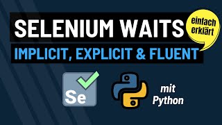 IMPLICIT, EXPLICIT and FLUENT | Wait in Selenium mit PYTHON | Deutsch