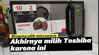 Akhirnya pilihanku jatuh pada microwave Toshiba karena hal ini