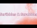 Scribbles & Scrabbles [LYRICS]