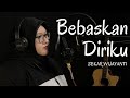 Bebaskan Diriku - Armada (COVER) by Sekar Wijayanti