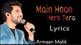 Main Hoon Hero Tera  LYRICS | Salman Khan | Hero | Armaan Malik | Lyrics Music