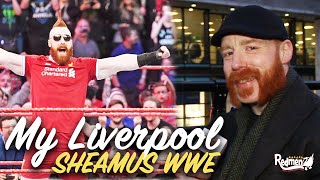 WWE Sheamus: Why I Support and Love Liverpool FC