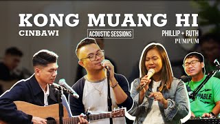 Kong Muang Hi | Phillip + Ruth ft. Cinbawi (Acoustic Sessions)