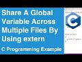 Share A Global Variable Across Multiple Files By Using extern | C Programming Example