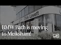 BMW Bath is moving to Melksham! | Dick Lovett