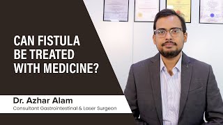 MEDICINE for Fistula in Ano | Dr. Azhar Alam