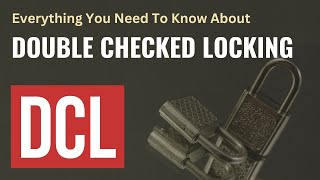 DCL or Double Checked Locking in Singleton Design Pattern : A Comprehensive Tutorial