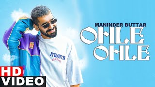 Ohle Ohle (Official Video) Maninder Buttar | MixSingh | JUGNI | Latest Punjabi Song 2021