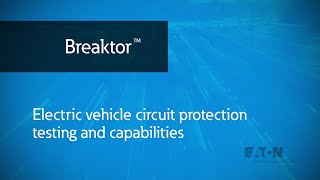 Breaktor - EV circuit protection testing and capabilities