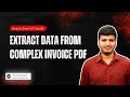 Extracting Data from Complex Invoice PDFs Made EASY Step by Step Tutorial