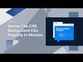 Master The CSS Background Clip Property In Minutes